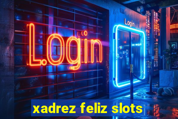 xadrez feliz slots